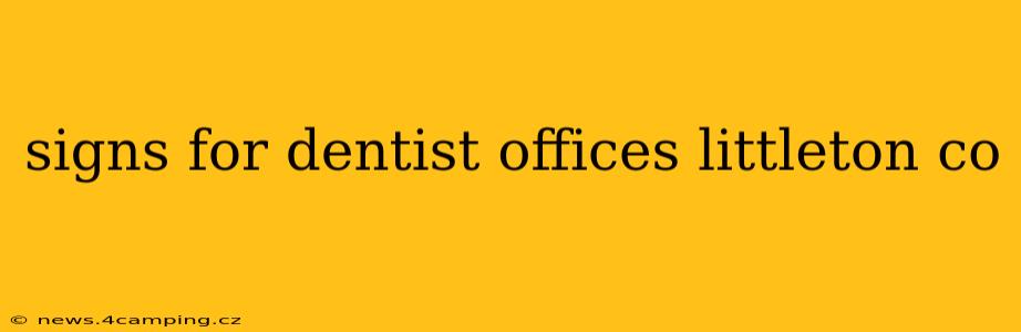 signs for dentist offices littleton co