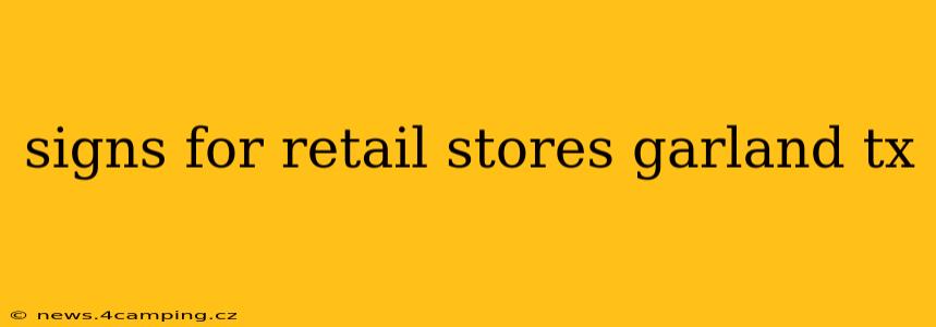 signs for retail stores garland tx