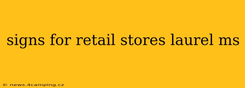 signs for retail stores laurel ms
