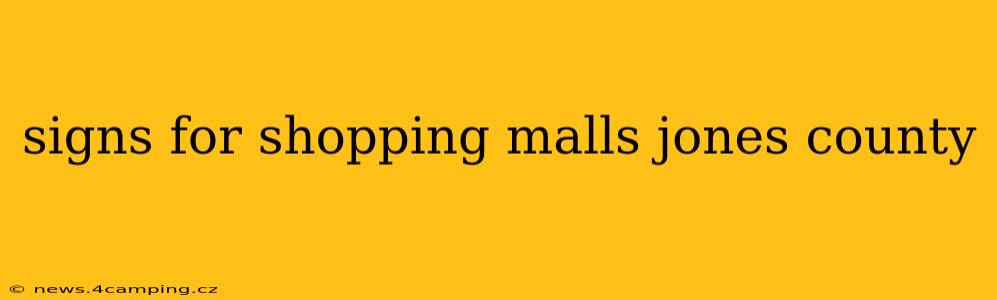signs for shopping malls jones county