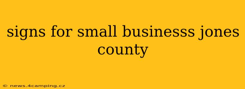 signs for small businesss jones county