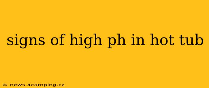 signs of high ph in hot tub