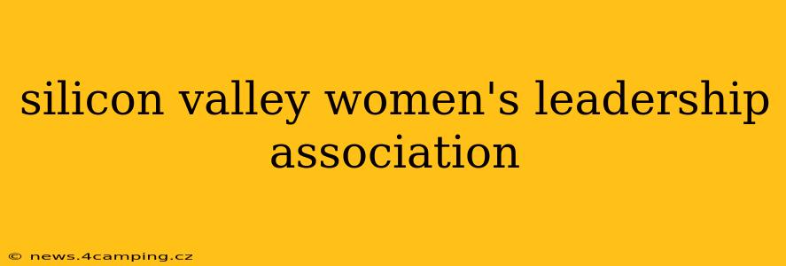 silicon valley women's leadership association