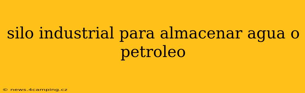 silo industrial para almacenar agua o petroleo