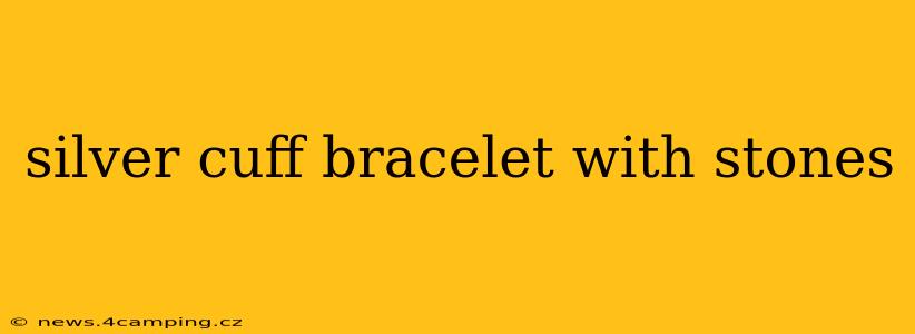 silver cuff bracelet with stones