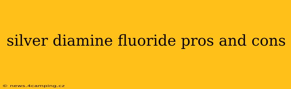 silver diamine fluoride pros and cons