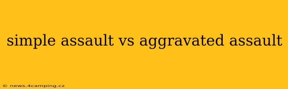 simple assault vs aggravated assault