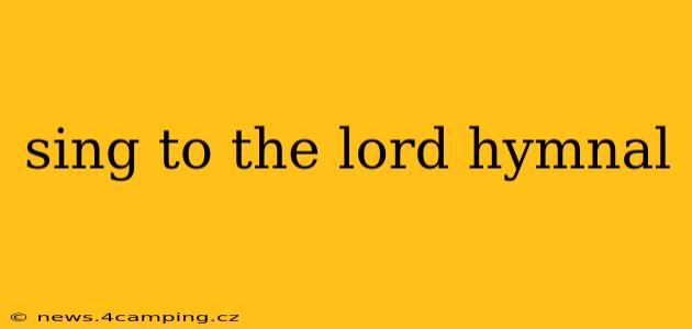 sing to the lord hymnal