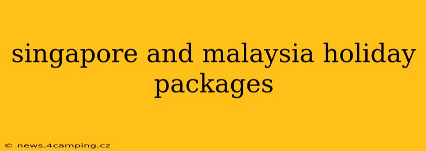 singapore and malaysia holiday packages