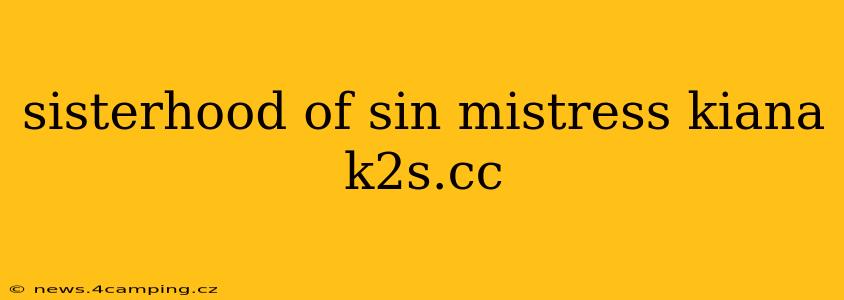 sisterhood of sin mistress kiana k2s.cc