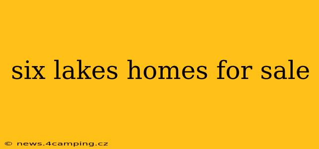 six lakes homes for sale