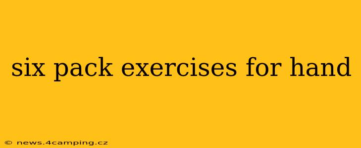 six pack exercises for hand
