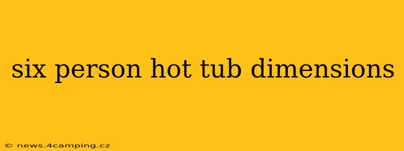 six person hot tub dimensions