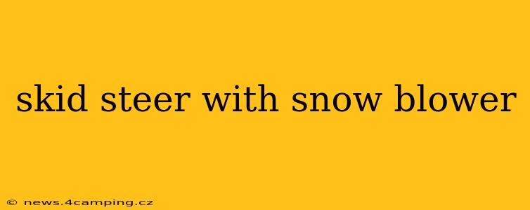 skid steer with snow blower