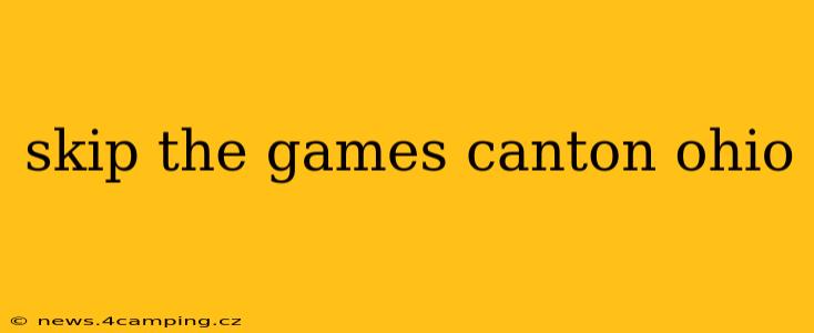 skip the games canton ohio