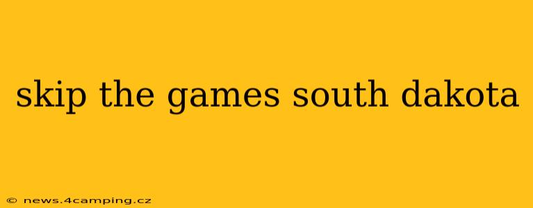 skip the games south dakota