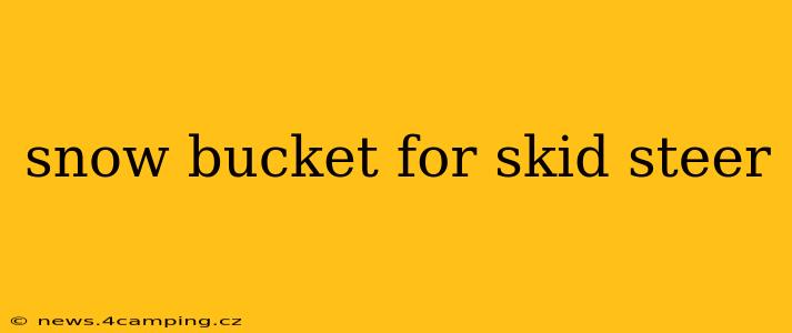snow bucket for skid steer