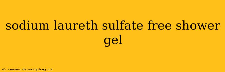 sodium laureth sulfate free shower gel