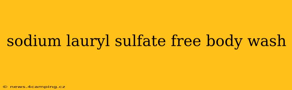 sodium lauryl sulfate free body wash