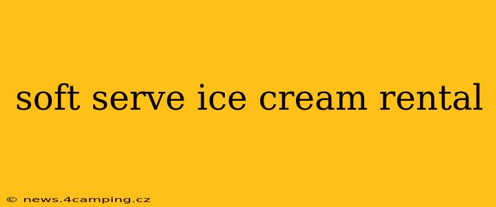 soft serve ice cream rental