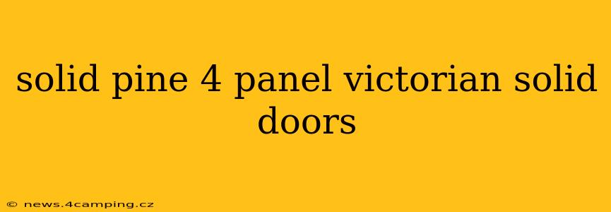 solid pine 4 panel victorian solid doors
