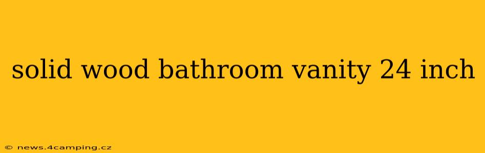 solid wood bathroom vanity 24 inch
