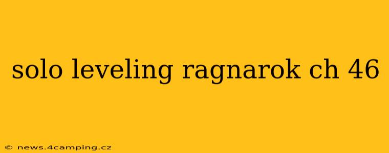 solo leveling ragnarok ch 46