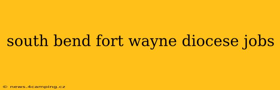 south bend fort wayne diocese jobs