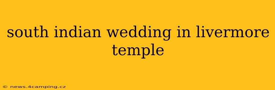 south indian wedding in livermore temple