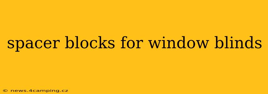 spacer blocks for window blinds