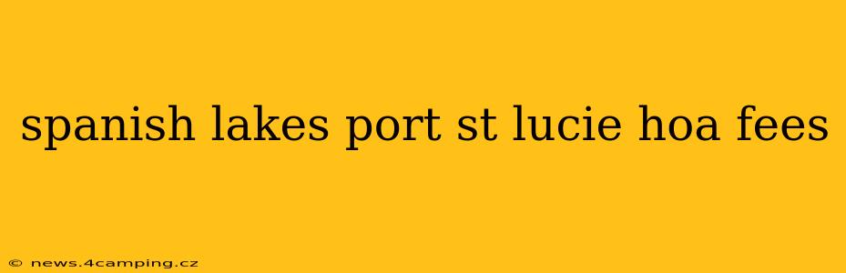 spanish lakes port st lucie hoa fees