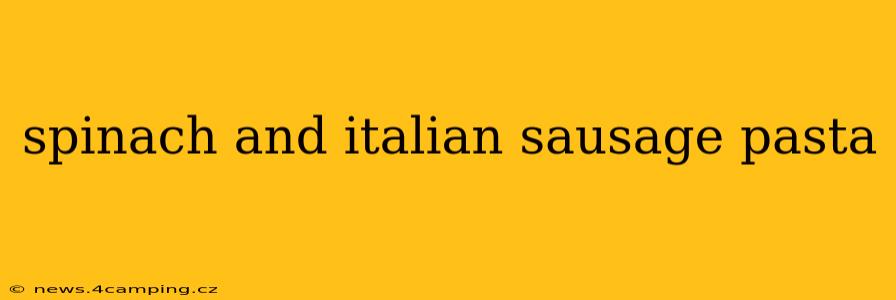 spinach and italian sausage pasta