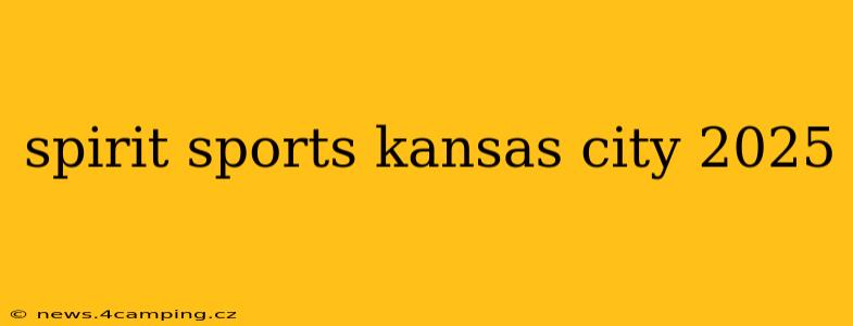 spirit sports kansas city 2025