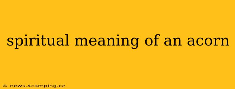 spiritual meaning of an acorn