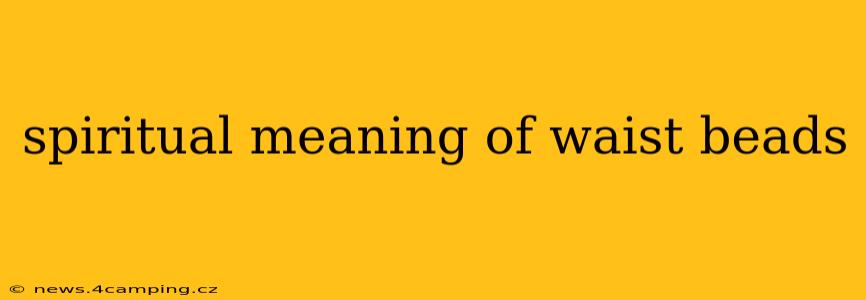 spiritual meaning of waist beads