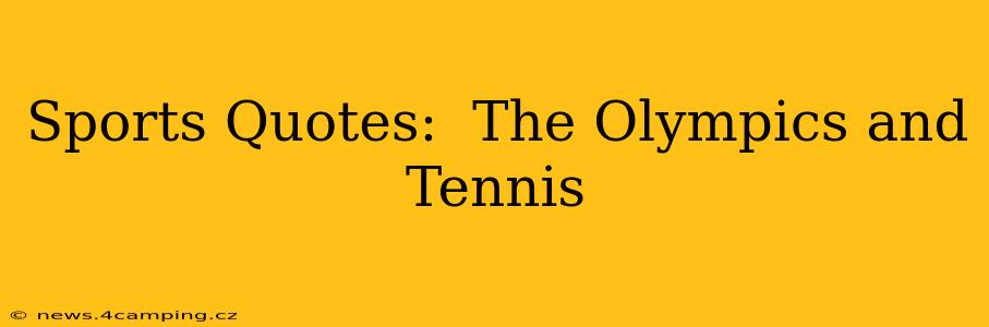 Sports Quotes:  The Olympics and Tennis