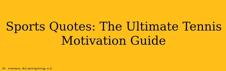 Sports Quotes: The Ultimate Tennis Motivation Guide