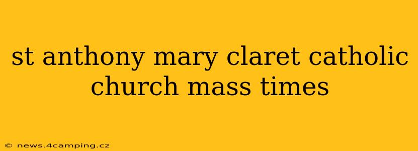 st anthony mary claret catholic church mass times