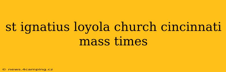 st ignatius loyola church cincinnati mass times