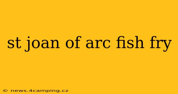 st joan of arc fish fry