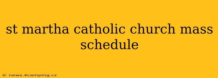 st martha catholic church mass schedule