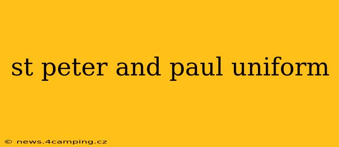 st peter and paul uniform