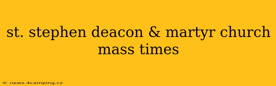 st. stephen deacon & martyr church mass times