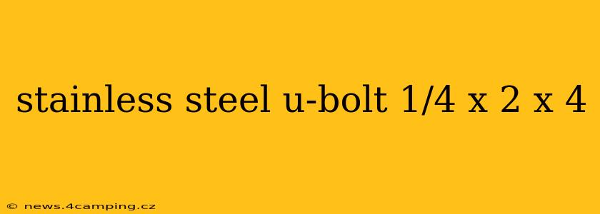 stainless steel u-bolt 1/4 x 2 x 4