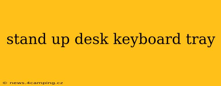stand up desk keyboard tray