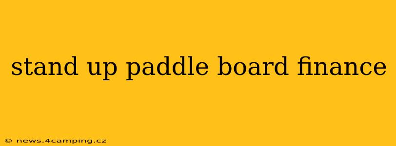 stand up paddle board finance