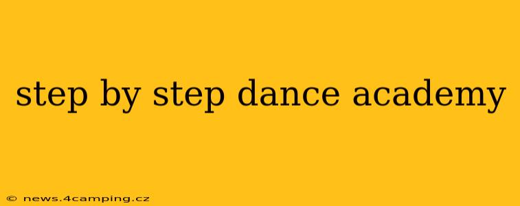 step by step dance academy