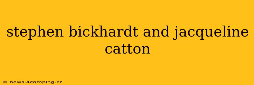 stephen bickhardt and jacqueline catton