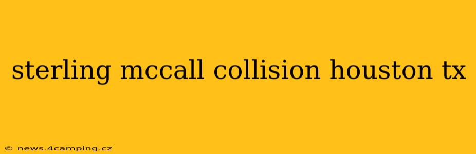 sterling mccall collision houston tx