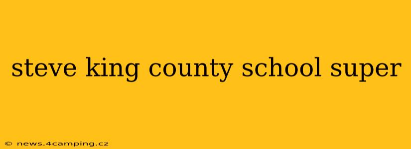 steve king county school super